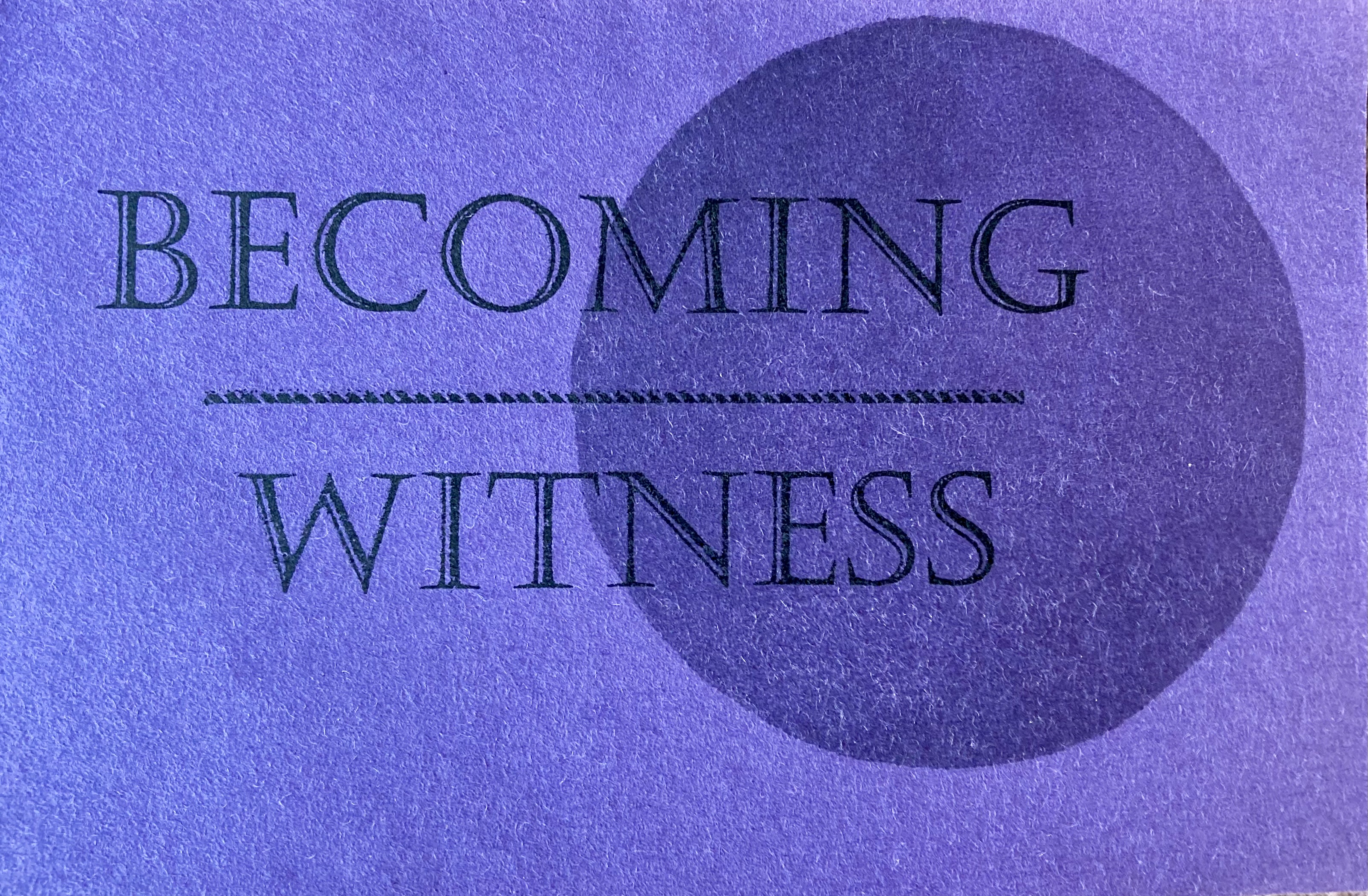 BECOMING WITNESS